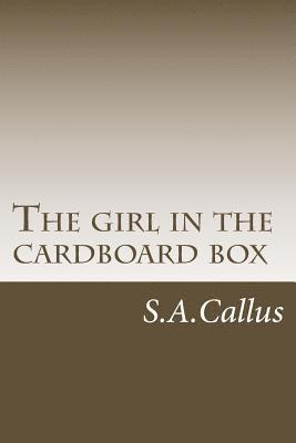 The girl in the cardboard box: The true story of one girl's quest to find her true calling, to live an authentic life, to be herself, to do what make 1