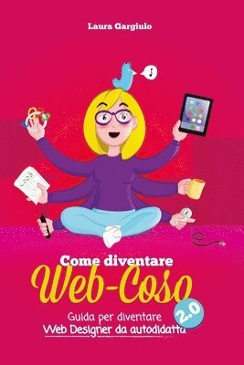 bokomslag Come diventare web-coso 2.0: Guida per diventare webdesigner da autodidatta