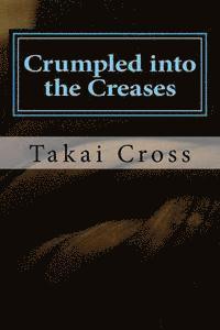 Takai Cross - Crumpled into the Creases, Häftad