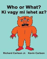 bokomslag Who or What? Ki vagy mi lehet az?: Children's Picture Book English-Hungarian (Bilingual Edition)