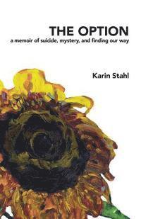 bokomslag The Option: A memoir of suicide, mystery, and finding our way