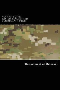 bokomslag U.S. Army CIVIL DISTURBANCES Field Manual ATP 3-39.33