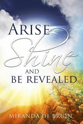 bokomslag Arise, Shine, and Be Revealed