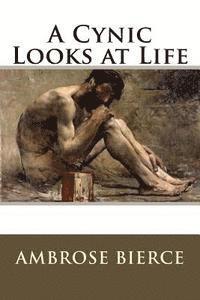 Ambrose Bierce - A Cynic Looks at Life, Häftad