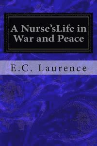 bokomslag A Nurse'sLife in War and Peace