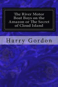 The River Motor Boat Boys on the Amazon or The Secret of Cloud Island 1