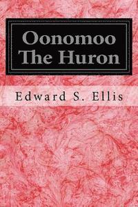 Oonomoo The Huron 1