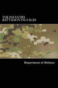 bokomslag The Infantry Battalion FM 3-21.20