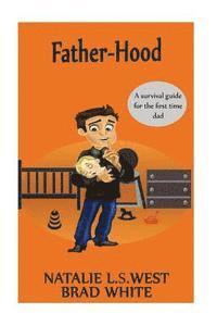 bokomslag Fatherhood: A survival Guide for the first time dad