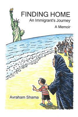 Finding Home: An Immigrant's Journey: A Memoir 1