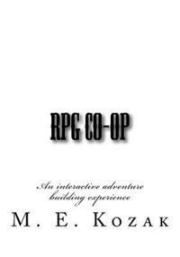 M. E. Kozak - RPG Co-Op: An interactive adventure building experience, Häftad