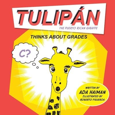 Ada Haiman - Tulipan the Puerto Rican Giraffe: Thinks about Grades, Häftad. Tillgänglighet: Lägg i varukorg