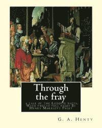 Through the fray; a tale of the Luddite riots. With twelve full pages: G. A. Henty, and illustrator By Henry Marriott Paget (31. Dezember 1857 in Cler 1