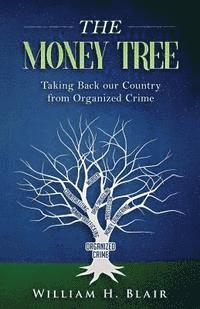 bokomslag The Money Tree: Taking Back Our Country from Organized Crime