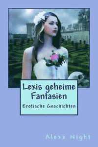 Lexis geheime Fantasien: Erotische Geschichten 1