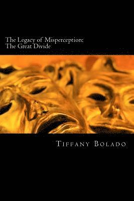 Tiffany Bolado - The Legacy of Misperception: The Great Divide, Häftad