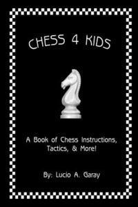bokomslag Chess 4 Kids: A Book of Chess Instructions, Tactics, & More!