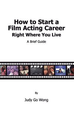 How to Start a Film Acting Career Right Where You Live 1