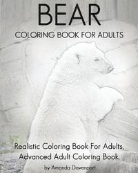 Bear Coloring Book For Adults: Realistic Coloring Book For Adults, Advanced Adult Coloring Book. 1