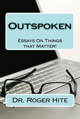 Outspoken: Essays On Things that Matter 1