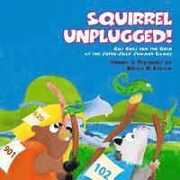 bokomslag Squirrel Unplugged!: Gus Goes for the Gold at the Super-Silly Summer Games!