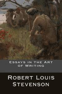 Robert Louis Stevenson - Essays in the Art of Writing, Häftad