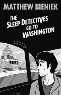 Chris Bieniek, Jon Bieniek - The Sleep Detectives Go To Washington, Häftad