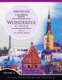 Wonderful Cities Volume 2: Grayscale coloring books for adults Relaxation (Adult Coloring Books Series, grayscale fantasy coloring books)