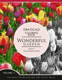 Wonderful Garden Volume 1: Flower Grayscale coloring books for adults Relaxation (Adult Coloring Books Series, grayscale fantasy coloring books)