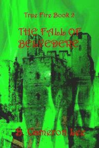 bokomslag True Fire Book 2. The Fall of Belvedere
