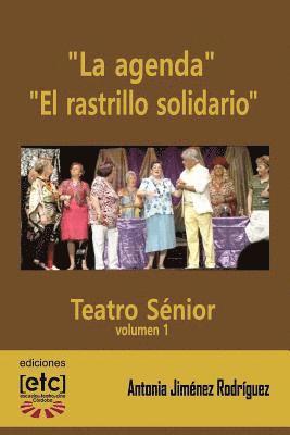bokomslag "La agenda" y "El rastrillo solidario": Obras de teatro escritas para ser representadas por personas mayores de edad avanzada. Humor y temas cercanos