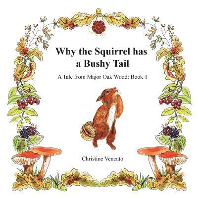 Christine Vencato - Why the Squirrel has a Bushy Tail: A Story, Treasure Hunt and Colouring Book, Häftad