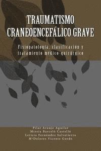 bokomslag Traumatismo craneoencefálico grave: Fisiopatologia, clasificacion y tratamiento medico-quirurgico