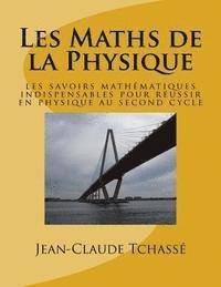 bokomslag Les Maths de la Physique: les savoirs mathématiques indispensables pour réussir en physique au second cycle