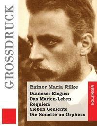 bokomslag Duineser Elegien / Das Marien-Leben / Requiem / Sieben Gedichte / Die Sonette an Orpheus (Großdruck)