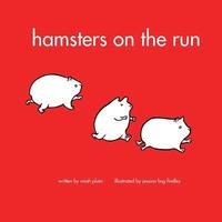 bokomslag Hamsters on the Run: A book about what hamsters do written by 5 year old Miah Pluta and illustrated by Jessica Findley