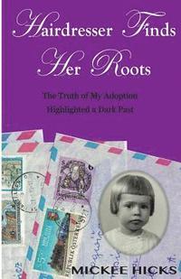 bokomslag Hairdresser Finds Her Roots: The Truth of My Adoption Highlighted a Dark Past