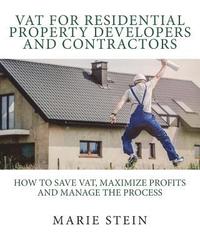 bokomslag VAT for residential property developers and contractors: How to save VAT, maximize profits and manage the process