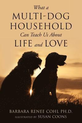 What a Multi-Dog Household Can Teach Us About Life and Love 1