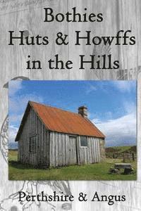 bokomslag Bothies, Huts & Howffs in the Hills: Perthshire & Angus