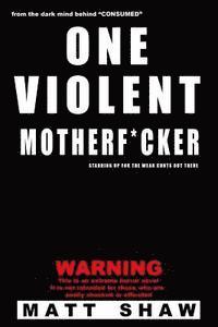 One Violent Motherf*cker 1