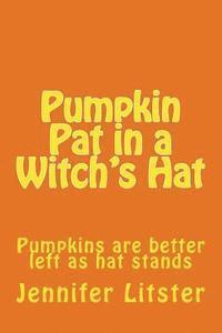 Pumpkin Pat in a Witch's Hat: Pumpkins are better left as hat stands 1