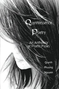 bokomslag Quynhtessence Poetry: An Anthology of Poetic Flows