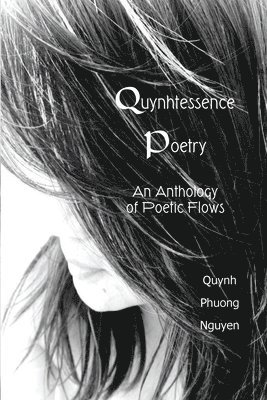 Quynhtessence Poetry: An Anthology of Poetic Flows, Häftad