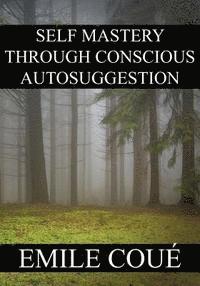 bokomslag Self Mastery Through Conscious Autosuggestion