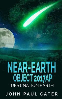 Near-Earth Object 2017AP: Destination Earth 1