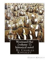 bokomslag Westward Ho! By Charles Kingsley (volume 1) historical novel: The novel was based on the adventures of Elizabethan corsair Amyas Preston (Amyas Leigh