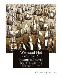 bokomslag Westward Ho! By Charles Kingsley (volume 2) historical novel-illustrated: The novel was based on the adventures of Elizabethan corsair Amyas Preston (