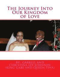 Gabriel Johnson - The Journey Into Our Kingdom of Love: The Journey Into Our Kingdom of Love, Häftad