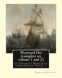 bokomslag Westward Ho! By Charles Kingsley (complete set volume 1 and 2) historical novel: The novel was based on the adventures of Elizabethan corsair Amyas Pr